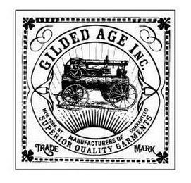 GILDED AGE INC. MANUFACTURERS OF SUPERIOR QUALITY GARMENTS NEW YORK, NY GUARANTEED TRADE MARK trademark