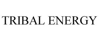 TRIBAL ENERGY trademark