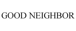 GOOD NEIGHBOR trademark