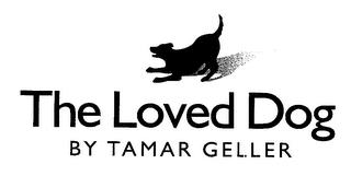 THE LOVED DOG BY TAMAR GELLER trademark