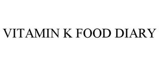 VITAMIN K FOOD DIARY trademark