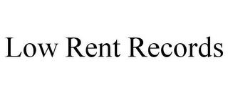 LOW RENT RECORDS trademark