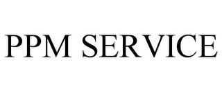 PPM SERVICE trademark