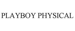 PLAYBOY PHYSICAL trademark