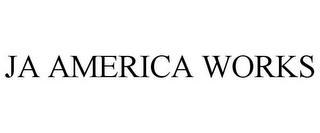 JA AMERICA WORKS trademark