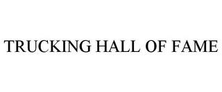 TRUCKING HALL OF FAME trademark