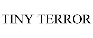 TINY TERROR trademark