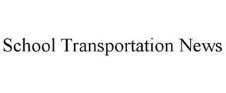 SCHOOL TRANSPORTATION NEWS trademark