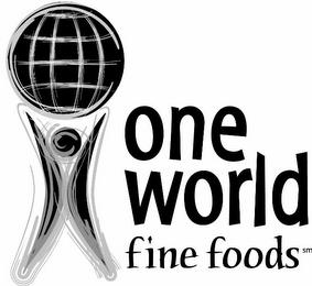 ONE WORLD FINE FOODS trademark