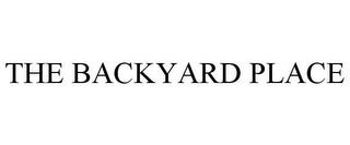 THE BACKYARD PLACE trademark