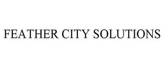 FEATHER CITY SOLUTIONS trademark