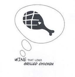 WINE THAT LOVES GRILLED CHICKEN trademark