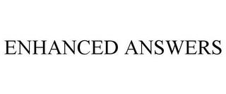 ENHANCED ANSWERS trademark