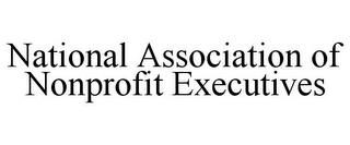 NATIONAL ASSOCIATION OF NONPROFIT EXECUTIVES trademark