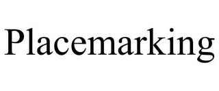 PLACEMARKING trademark