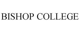 BISHOP COLLEGE trademark