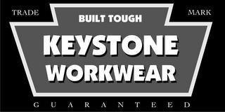 BUILT TOUGH KEYSTONE WORKWEAR GUARANTEED trademark