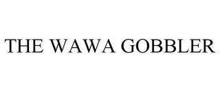 THE WAWA GOBBLER trademark