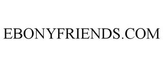 EBONYFRIENDS.COM trademark