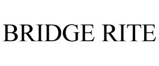 BRIDGE RITE trademark