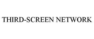 THIRD-SCREEN NETWORK trademark