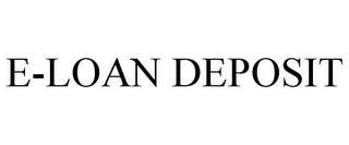 E-LOAN DEPOSIT trademark