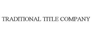 TRADITIONAL TITLE COMPANY trademark