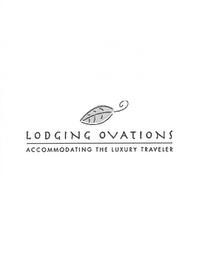 LODGING OVATIONS ACCOMMODATING THE LUXURY TRAVELER trademark