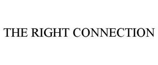 THE RIGHT CONNECTION trademark