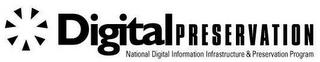 DIGITAL PRESERVATION NATIONAL DIGITAL INFORMATION INFRASTRUCTURE & PRESERVATION PROGRAM trademark