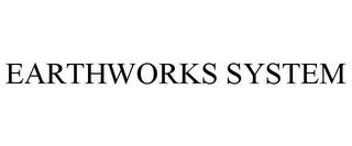 EARTHWORKS SYSTEM trademark