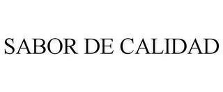 SABOR DE CALIDAD trademark