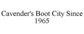 CAVENDER'S BOOT CITY SINCE 1965 trademark