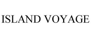 ISLAND VOYAGE trademark