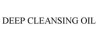 DEEP CLEANSING OIL trademark