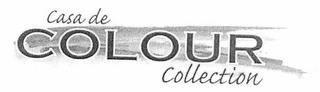 CASA DE COLOUR COLLECTION trademark