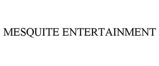 MESQUITE ENTERTAINMENT trademark