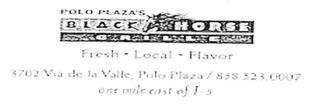 POLO PLAZA'S BLACKHORSE GRILLE  FRESH - LOCAL - FLAVOR trademark