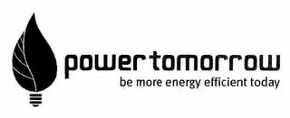 POWER TOMORROW BE MORE ENERGY EFFICIENT TODAY trademark