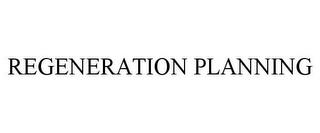 REGENERATION PLANNING trademark