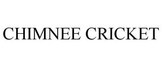 CHIMNEE CRICKET trademark