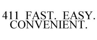 411 FAST. EASY. CONVENIENT. trademark