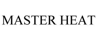 MASTER HEAT trademark