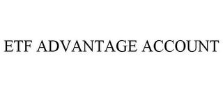 ETF ADVANTAGE ACCOUNT trademark