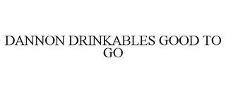 DANNON DRINKABLES GOOD TO GO trademark