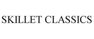 SKILLET CLASSICS trademark