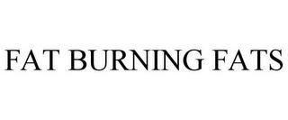 FAT BURNING FATS trademark