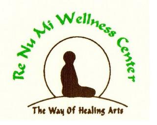 RE NU MI WELLNESS CENTER THE WAY OF HEALING ARTS trademark