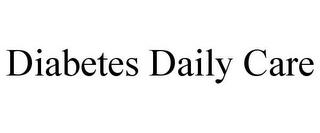 DIABETES DAILY CARE trademark