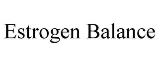 ESTROGEN BALANCE trademark